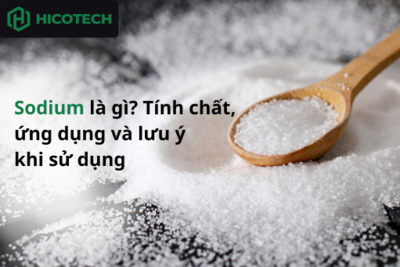 Sodium là gì? Tính chất, ứng dụng và lưu ý khi sử dụng 